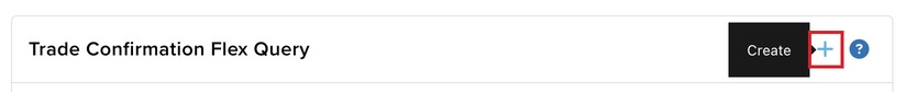 Trade Confirmation Flex Queries: plus to create